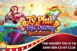 Khám phá Bắn Cá Hit Club đại dương huyền bí cùng cao thủ