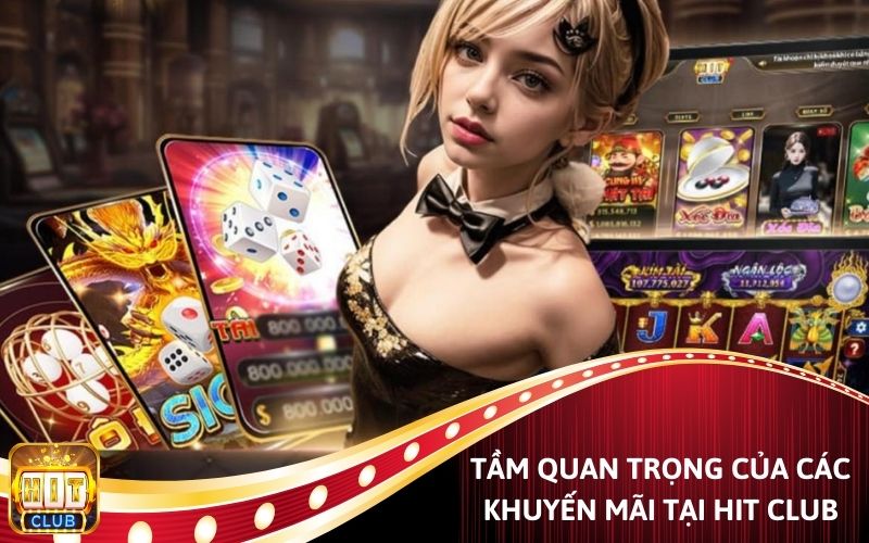 Tầm quan trọng của các chương trình khuyến mãi Hit Club.