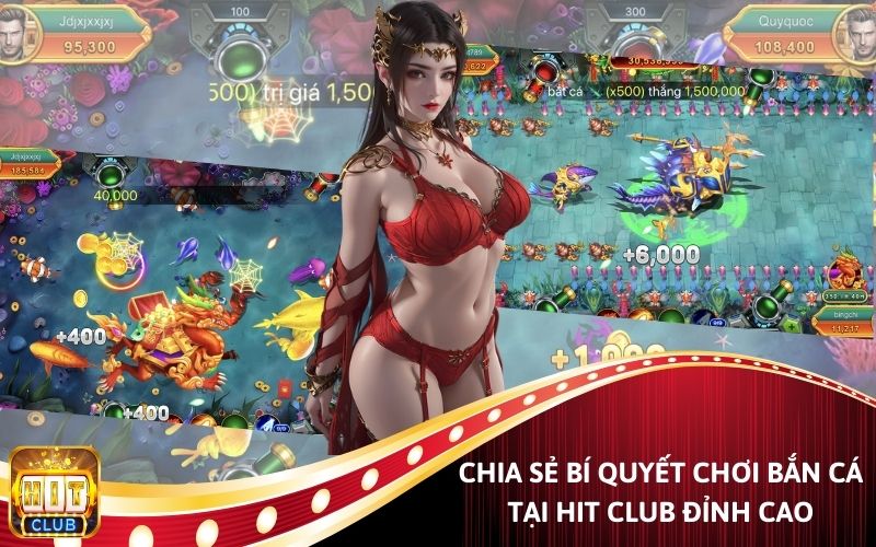 Chia sẻ bí quyết chơi bắn cá Hit Club đỉnh cao.