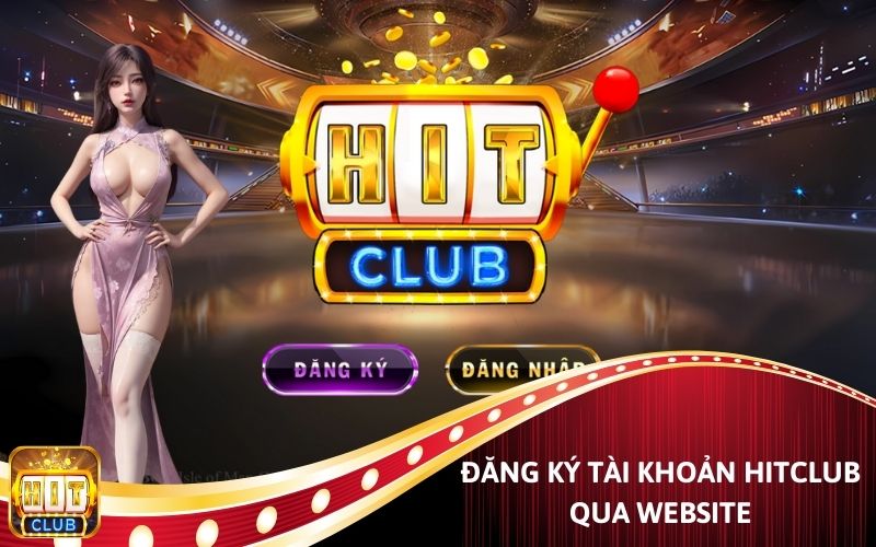 Đăng ký Hitclub qua website của cổng game.