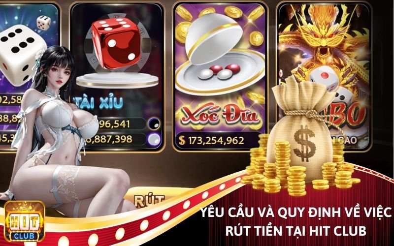 Yêu cầu và quy định về việc rút tiền Hit Club.