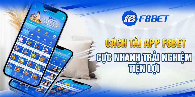 Tải App F8BET Trải Nghiệm Cá Cược Đỉnh Cao