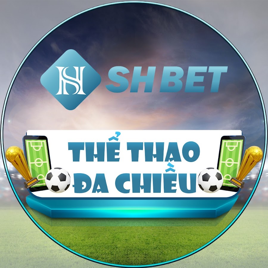 SHBET - Thế giới thể thao đa chiều